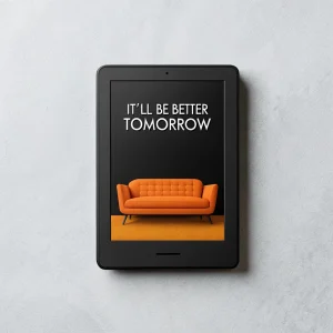 It'll Be Better Tomorrow - eBook
